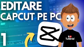 EDITARE VIDEO in CapCut pe PC – Partea 1 - TUTORIAL ROMÂNĂ