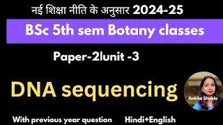 BSc 5th sem botany class|P2|unit-3|DNA sequencing|with pyq, Hindi+English#bsc5thsemester #bscbio