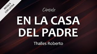 C0348  EN LA CASA DEL PADRE – Thalles Roberto (Letra)