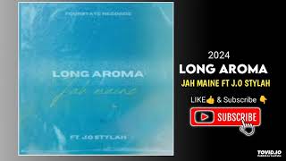 LONG AROMA (2024) -JAH MAINE FT J.O STYLAH  (Fourstate Recordz) #pnglatestmusic2024