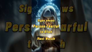 Signs Show person is fearful to Allah #allah #fearful #islam #islamicstatus #islamicvideo #signs