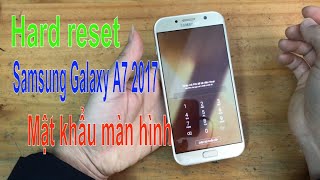 Hard reset Samsung Galaxy A7 2017 ( xóa mật khẩu samsung a7 2017