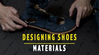 Design Shoes with the Right Materials [Bespoke Shoes VS DIY]