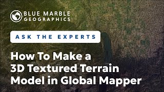 How To Make a 3D Textured Terrain Model in Global Mapper | Ask The Experts