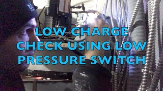 LOW REFRIGERANT CHECK USING LOW PRESSURE SWITCH