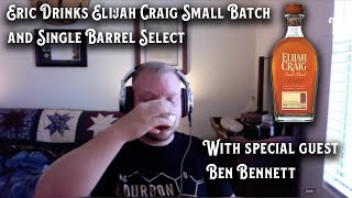 Mini Episode 6 - Eric Drinks Elijah Craig Small Batch and Single Barrel Select with Ben Bennett