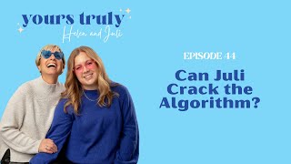 Ep 44 - Can Juli Crack the Algorithm?