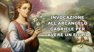 INVOCAZIONE ALL'ARCANGELO GABRIELE PER AVERE UN FIGLIO