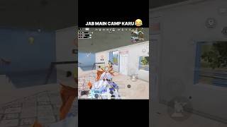 Jab Mai Camp Karne Pe Aa Jau 😎 #shortvideo #pubgmobile #bgmi #viralvideo #shorts #ytshorts