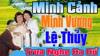 Minh Vương, Lệ Thủy, Minh Cảnh |  Ca Cổ Cải Lương Đặc Biệt, Tuyệt Phẩm Vọng Cổ