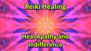 Reiki Healing | Heal Apathy and Indifference