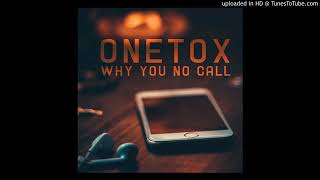 Onetox - Why you No Call (Solomon Islands Musi PEDRADA 2018