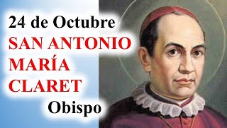 San Antonio María Claret, Obispo, 24 de octubre