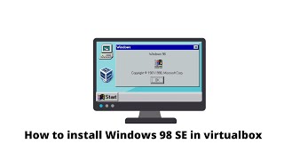 How to install Windows 98 on Virtualbox