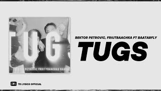 Bektor Petrovic, Friutbaachka  - Tugs [Lyrics]