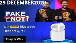 Flipkart Fake or Not Fake Quiz Answers Today 29 DECEMBER2020.EP-17. Win Realme Bluetooth headsets