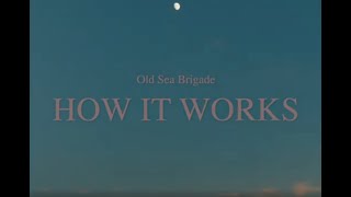 Old Sea Brigade - How It Works [Official Music Video]