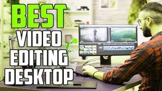 TOP 05 Best Desktop Computers for Video Editing of 2021