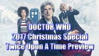 Doctor Who: 2017 Christmas Special - Twice Upon A Time Preview