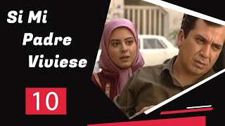 Si Mi Padre Viviese - Episodio 10