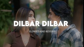 Dilbar Dilbar Song Slowed Reverb || Sirf Tum Lofi Slowed Reverb || Dilbar Dilbar lofi || Lofi