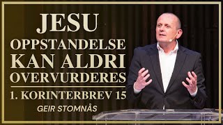 Jesu oppstandelse kan aldri overvurderes | 1. Korinterbrev 15 | 2. Påskedag | Geir Stomnås