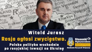 Rosja ogłosi zwycięstwo. Polska polityka wschodnia po rosyjskiej inwazji na Ukrainę | Witold Jurasz