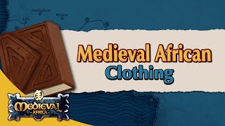 Clothing in Medieval Africa | Textual Sources Only | Worldbuilding | African Fantasy