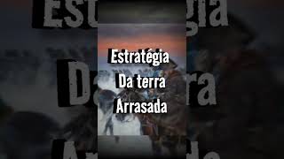 A estratégia da terra arrasada | Curiosidade histórica