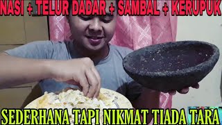 Makan Nasi Dgn Telur Dadar, Sambal Goang, n Kerupuk | Sederhana Tapi Nikmat Luar Biasa | Nikmat BGT