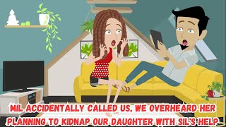 【OSA】MIL Accidentally Called Us, We Overheard Her Planning to Kidnap Our Daughter with SIL's Help.