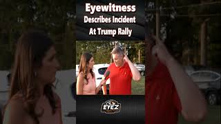 Eyewitness describes the incident at Trump rally. #trump #republican #cnn #eyezopentv  #polotics