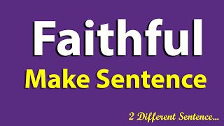 Faithful Sentence in English. Make Sentence of Faithful. Faithful use in Sentence. Faithful ka.