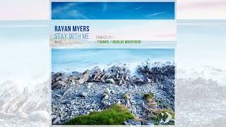 Rayan Myers - Stay with Me: [Remixes, Pt. 1] 2024