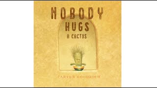 Nobody Hugs a Cactus by Carter Goodrich