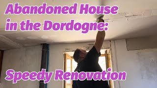 Quick Renovation of my Abandoned House in the Dordogne in France - Plastering the Ceilings