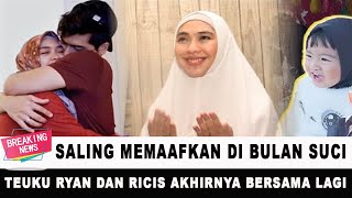 RIA RICIS DAN TEUKU RYAN SALING MEMAAFKAN DI BULAN RAMADHAN @pohongosip4703