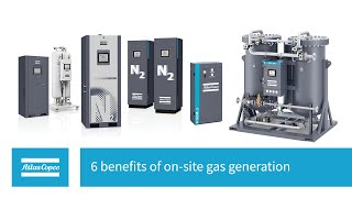 Atlas Copco | 6 benefits of on-site gas generation