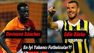 Süper Lig'deki En İyi Yabancı Futbolcular 🤩