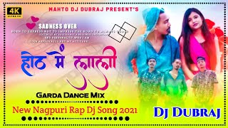 Hoth Me Laali √√ Tapa Tap Style Mix [ Sajan Oroan  ] New Nagpuri Rap DJ Remix song 2021 DJ Dubraj