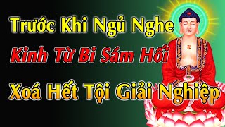 Mời Bạn Lắng Nghe Kinh Từ Bi Sám Hối | Có Lời Hay Nhất