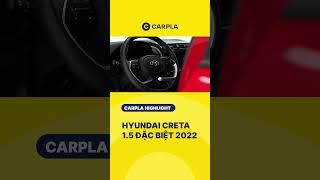 CARPLA HIGHLIGHT | CHI TIẾT HYUNDAI HYUNDAI CRETA ĐẶC BIỆT 2022 | "TIỂU TUCSON" NHƯNG RẤT MẠNH MẼ