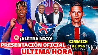 🚨PRESENTACIÓN OFICIAL DEL BARCELONA - NICO WILLIAMS ALERTA - KIMMICH AL PSG