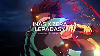 INAS X ZERA - LEPADASY [slowed & reverb]