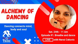 Alchemy of Dancing -  episode 1 - Breathe and Dance