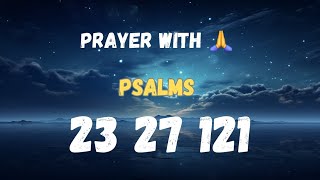 Prayer With Psalm 23 | Psalm 27 | Psalm 121