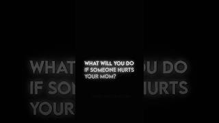 what will you do if someone hurts your mom? 👿 #subscribe