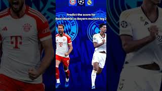 Predict the score for Real Madrid vs Bayern Munich #realmadrid #bayern #football #championsleague