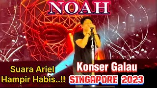 NOAH_Cobalah Mengerti Live in Singapore 2023 Suara Ariel Hampir Habis