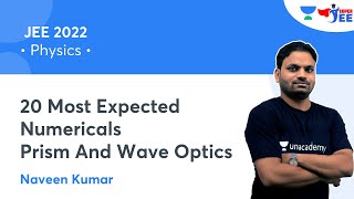 20 Most Expected Questions | Prism And Wave Optics | JEE 2022 | Super JEE | Naveen Kumar